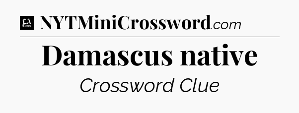 Damascus native - LA Times Crossword