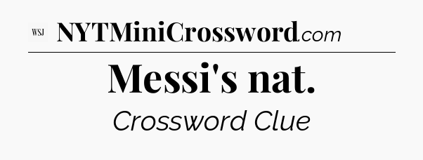 Messi's nat - WSJ Crossword