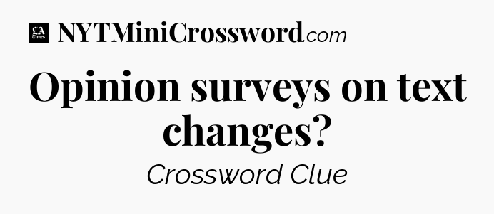 Opinion surveys on text changes - LA Times Crossword