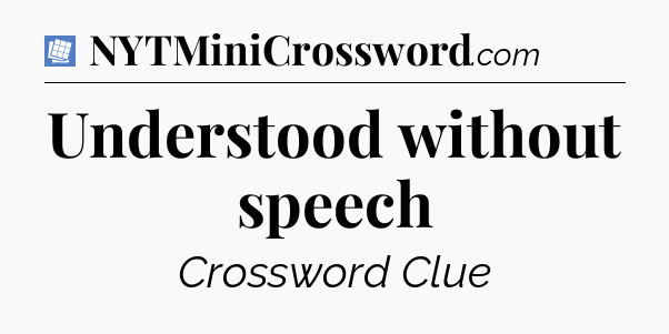 Understood without speech Puzzle Page Crossword Clue