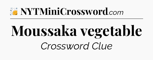 Moussaka vegetable - 7 Little Words