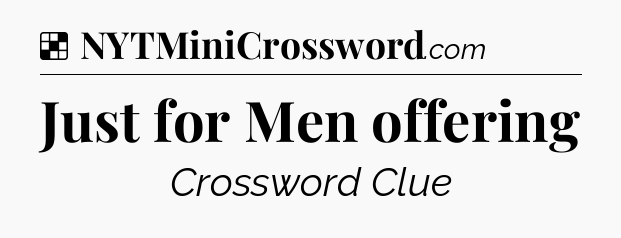 Solution: Just for Men offering - NYT Crossword