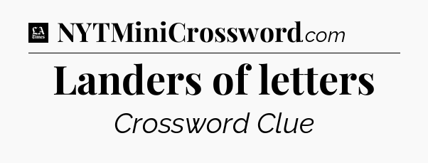 Landers of letters - LA Times Crossword