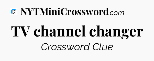 TV channel changer Crossword Clue