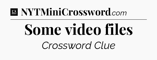 Some video files - LA Times Crossword