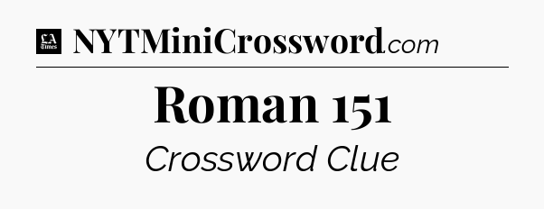 Roman 151 - LA Times Crossword