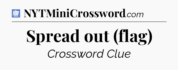 Spread out (flag) Puzzle Page Crossword Clue
