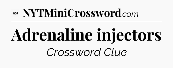 Adrenaline injectors - WSJ Crossword