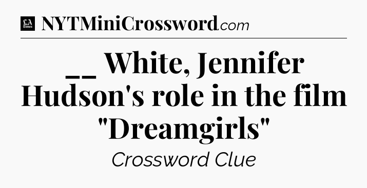 __ White, Jennifer Hudson's role in the film 