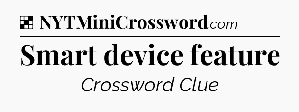 Solution: Smart device feature - NYT Crossword
