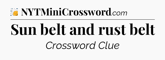 Sun belt and rust belt - 7 Little Words