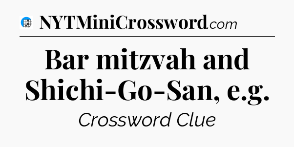 Bar mitzvah and Shichi-Go-San, e.g Crossword Clue