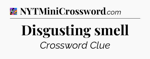 Disgusting smell Crossword Clue