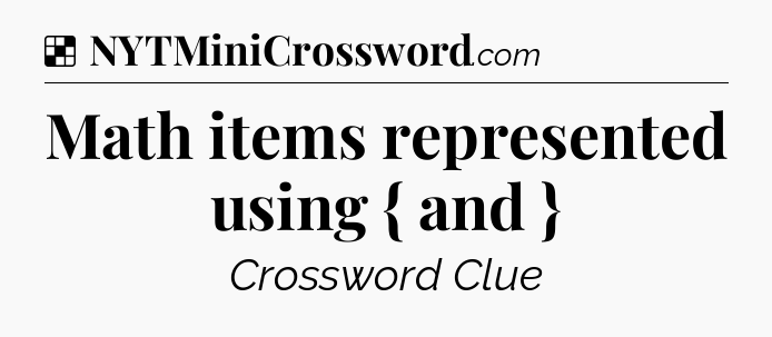 Solution: Math items represented using { and } - NYT Crossword