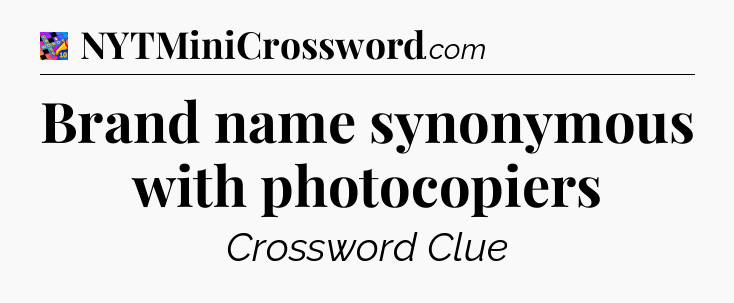 Brand name synonymous with photocopiers Crossword Clue