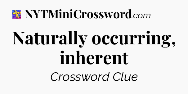 Naturally occurring, inherent Codycross