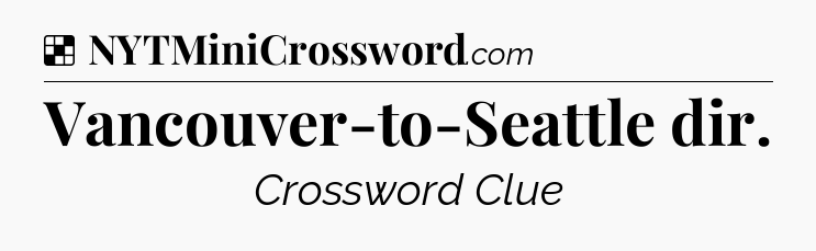 Solution: Vancouver-to-Seattle dir - NYT Crossword