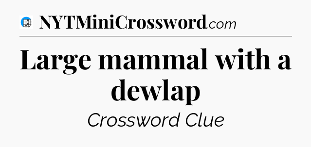 Large mammal with a dewlap Crossword Clue