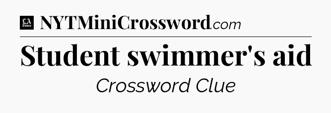 Student swimmer's aid - LA Times Crossword