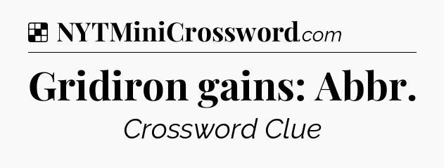 Solution: Gridiron gains: Abbr - NYT Crossword