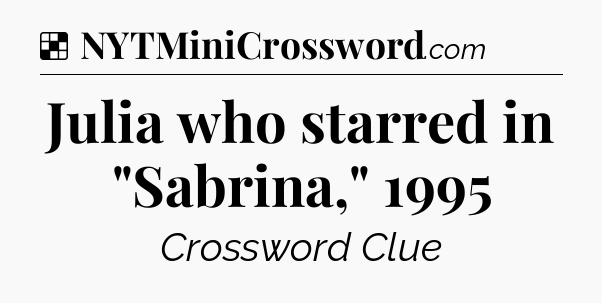 Solution: Julia who starred in 