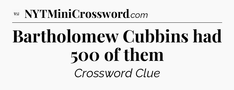 Bartholomew Cubbins had 500 of them - WSJ Crossword