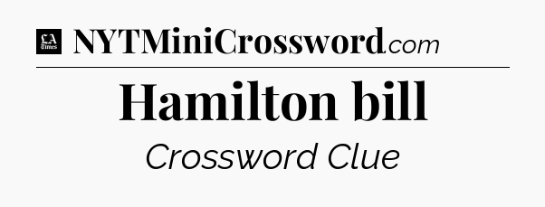 Hamilton bill - LA Times Crossword