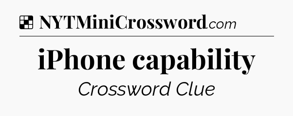 Solution: iPhone capability - NYT Crossword