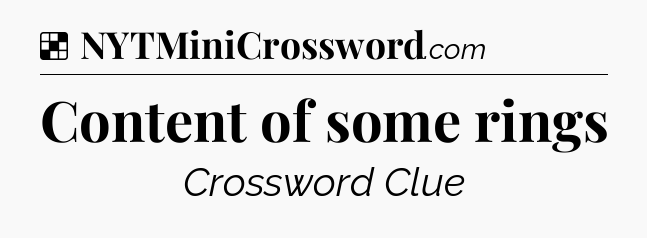 Solution: Content of some rings - NYT Crossword