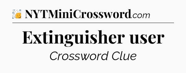 Extinguisher user - 7 Little Words