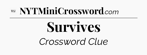 Survives - WSJ Crossword