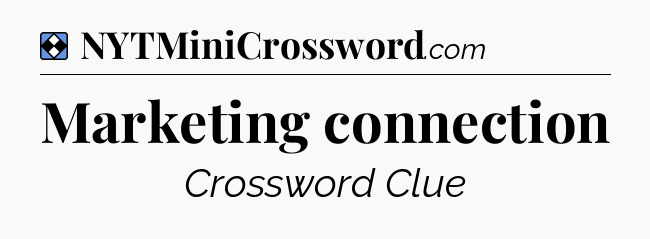 Solution: Marketing connection - NYT Mini Crossword