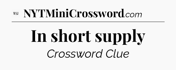 In short supply - WSJ Crossword