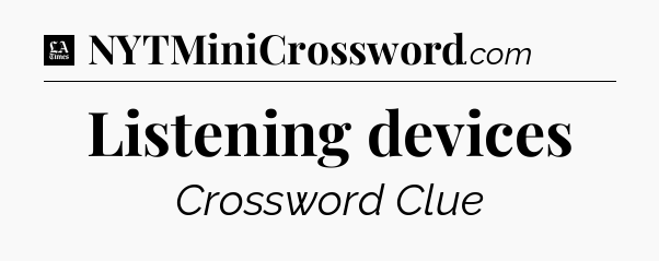Listening devices - LA Times Crossword