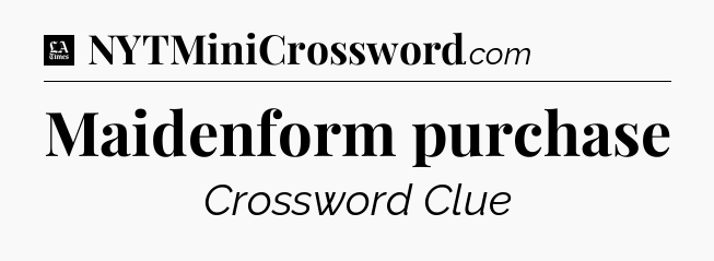 Maidenform purchase - LA Times Crossword