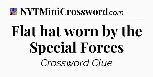 Flat hat worn by the Special Forces Crossword Clue