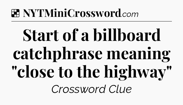 Solution: Start of a billboard catchphrase meaning 
