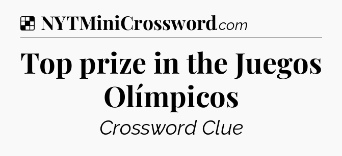 Solution: Top prize in the Juegos Olímpicos - NYT Crossword