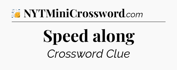 Speed along - 7 Little Words