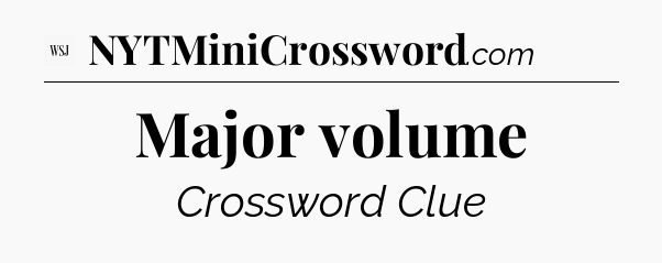 Major volume - WSJ Crossword
