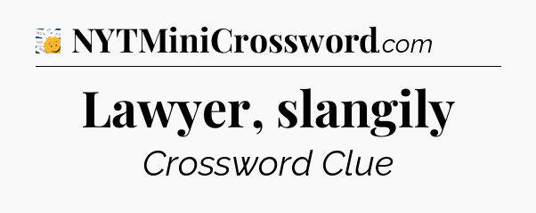 Lawyer, slangily - 7 Little Words