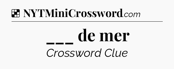 Solution: ___ de mer - NYT Crossword
