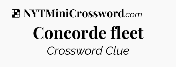 Solution: Concorde fleet - NYT Crossword