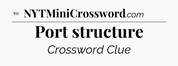 Port structure - WSJ Crossword