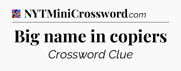 Big name in copiers Crossword Clue
