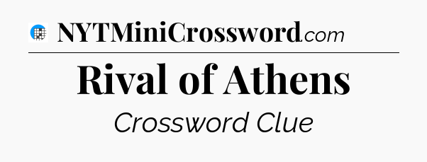 Rival of Athens Crossword Clue