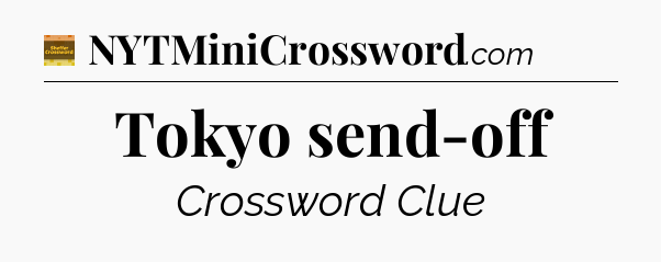 Tokyo send-off - Eugene Sheffer Crossword