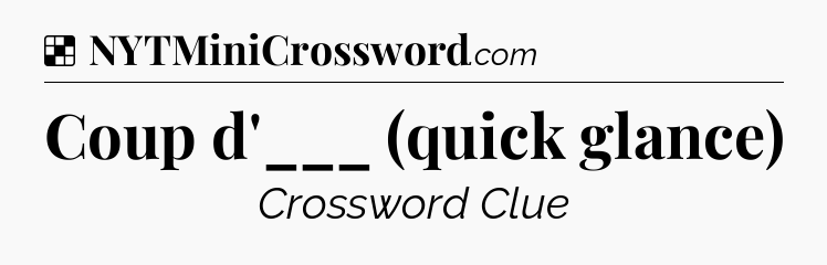 Solution: Coup d'___ (quick glance) - NYT Crossword