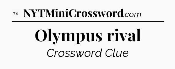 Olympus rival - WSJ Crossword