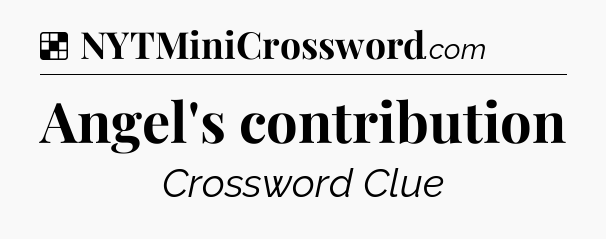 Solution: Angel's contribution - NYT Crossword